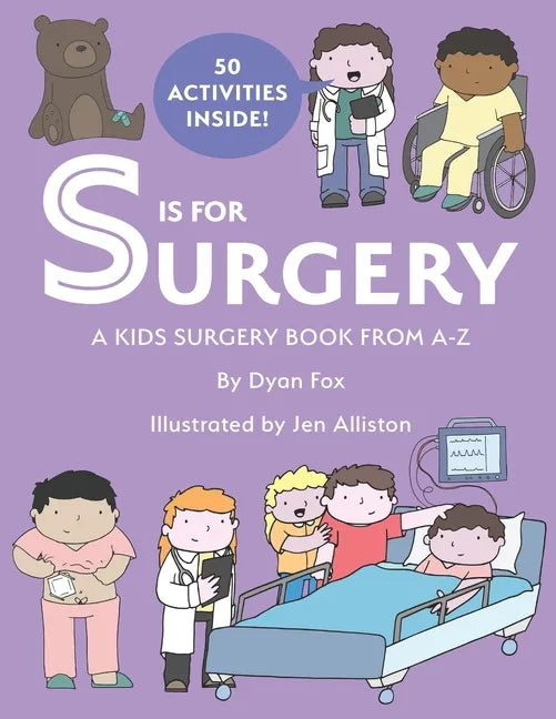 S is for Surgery: A Kids Surgery Book from A - Z - Paperback