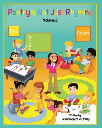 Poetry Is Not Just Rhyming, Volume 2: Learn Poetry with Ms. Kim and her Rec. Room Kids!! - Paperback