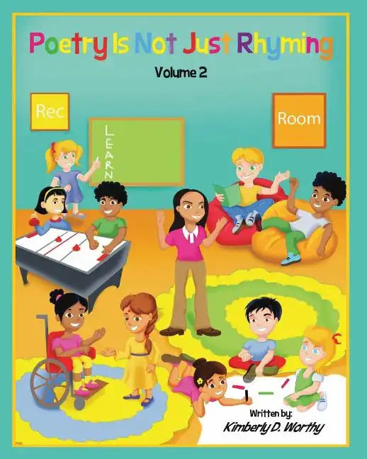 Poetry Is Not Just Rhyming, Volume 2: Learn Poetry with Ms. Kim and her Rec. Room Kids!! - Paperback
