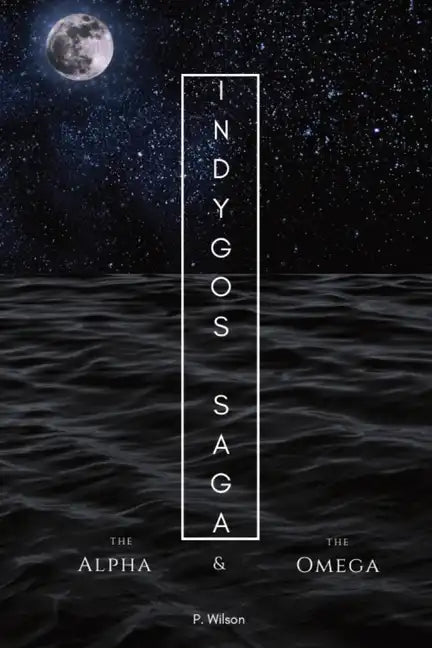 Indygos Saga: The Alpha and the Omega - Paperback