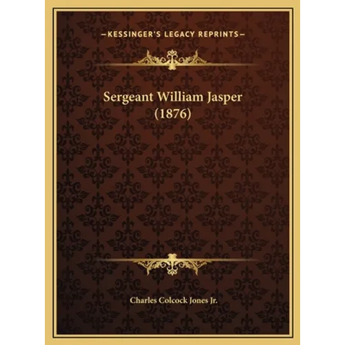 Sergeant William Jasper (1876) - Hardcover