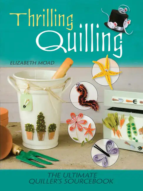 Thrilling Quilling: The Ultimate Quiller's Sourcebook - Paperback