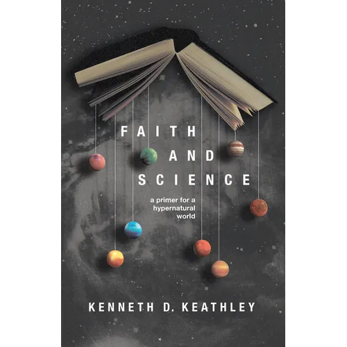 Faith and Science: A Primer for a Hypernatural World - Paperback