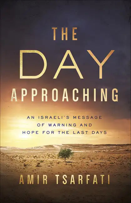 The Day Approaching: An Israeli's Message of Warning and Hope for the Last Days - Paperback