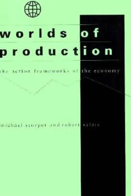 Worlds of Production: The Action Frameworks of the Economy - Hardcover