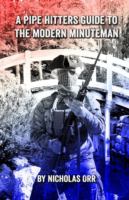 A Pipe Hitters Guide to the Modern Minuteman - Paperback