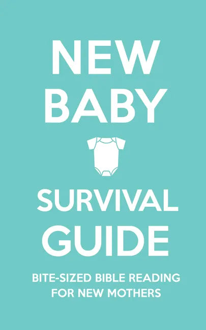 New Baby Survival Guide: Bite-Sized Bible Reading for New Mothers - Hardcover