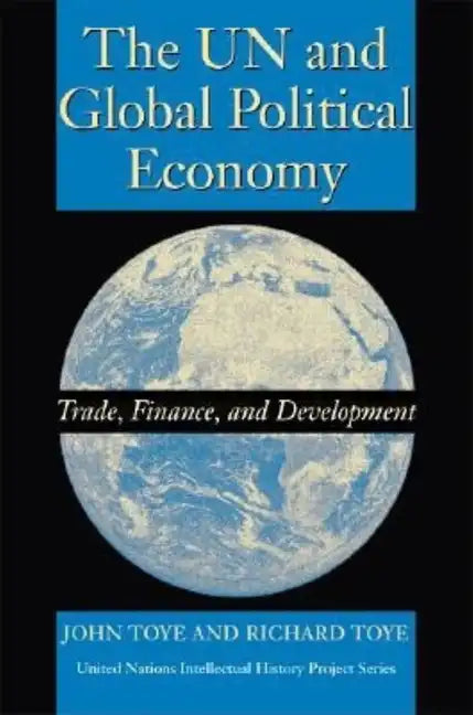 The UN and Global Political Economy: Trade, Finance, and Development - Paperback