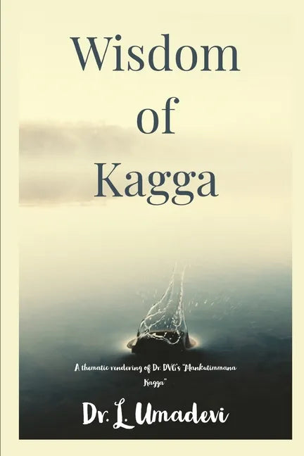 Wisdom of Kagga: Thematic rendition of DVG's Mankutimmana Kagga - Paperback