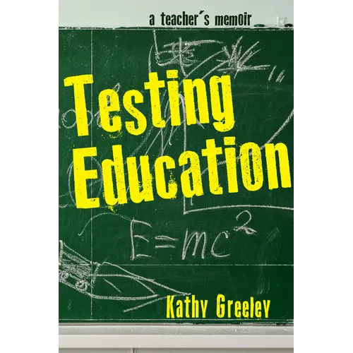 Testing Education: A Teacher's Memoir - Paperback