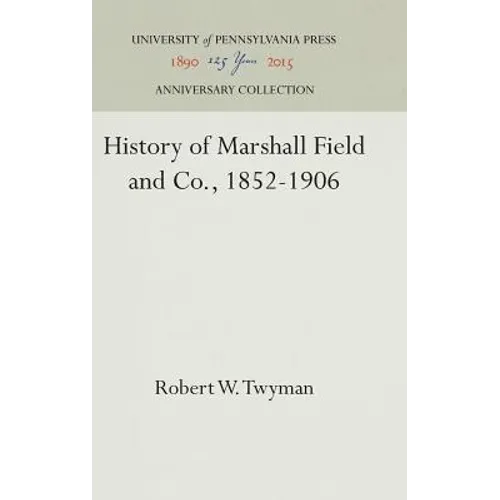 History of Marshall Field and Co., 1852-1906 - Hardcover