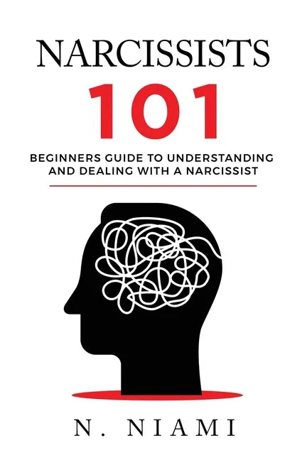 NARCISSISTS 101 - Beginners guide to understanding and dealing with a narcissist - Paperback