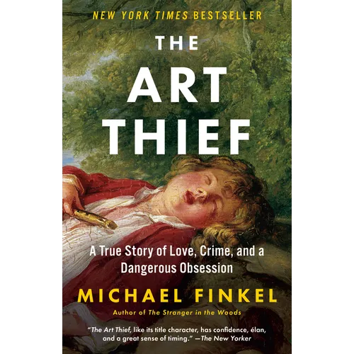 The Art Thief: A True Story of Love, Crime, and a Dangerous Obsession - Paperback