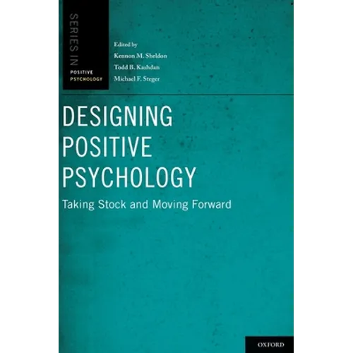 Designing Positive Psychology: Taking Stock and Moving Forward - Hardcover