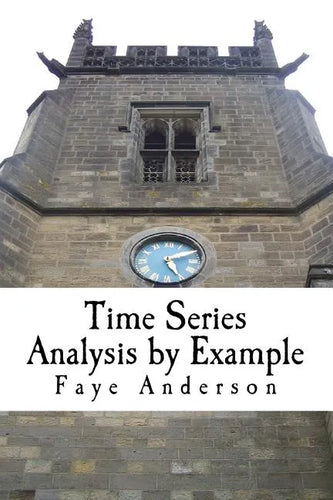 Time Series Analysis by Example: Hands on approach using R - Paperback