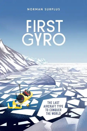 First Gyro: The last aircraft type to conquer the world - Paperback