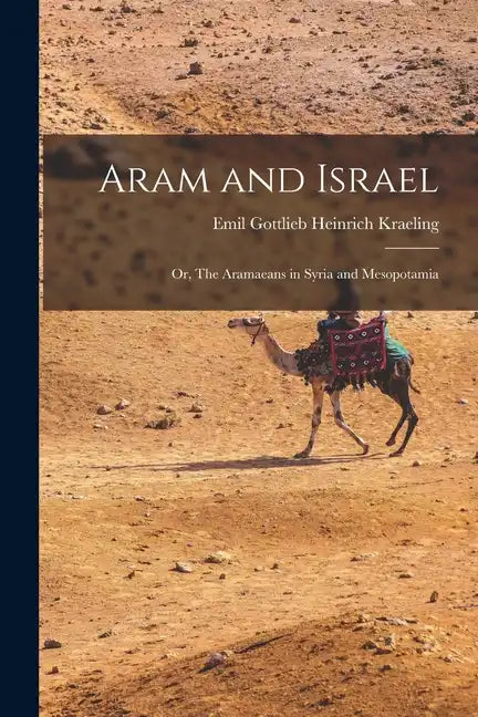 Aram and Israel: Or, The Aramaeans in Syria and Mesopotamia - Paperback
