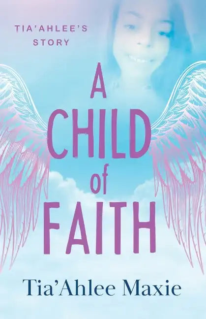 A Child of Faith: Tia'Ahlee's Story - Paperback