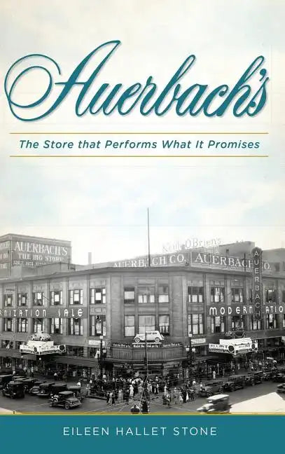 F. Auerbach & Bros. Department Store: The Store That Performs What It Promises - Hardcover