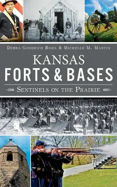 Kansas Forts and Bases: Sentinels on the Prairie - Hardcover