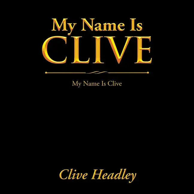 My Name Is Clive: My Name Is Clive - Paperback