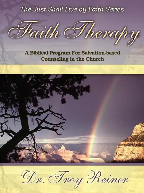 Faith Therapy: A Biblical Program for Salvation-Based Counseling in the Church - Paperback