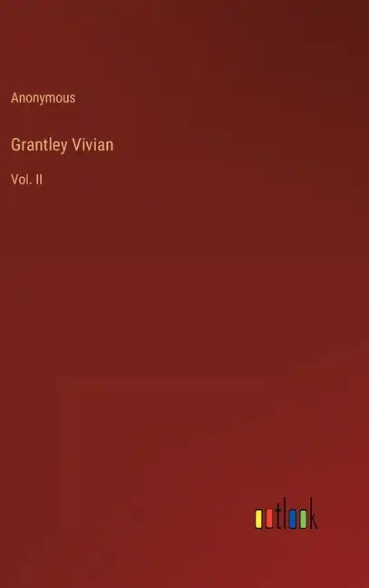 Grantley Vivian: Vol. II - Hardcover
