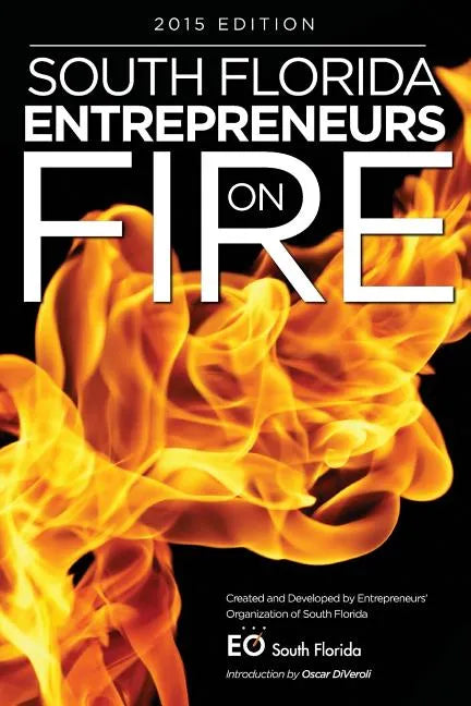 South Florida Entrepreneurs on Fire 2015 Edition - Paperback