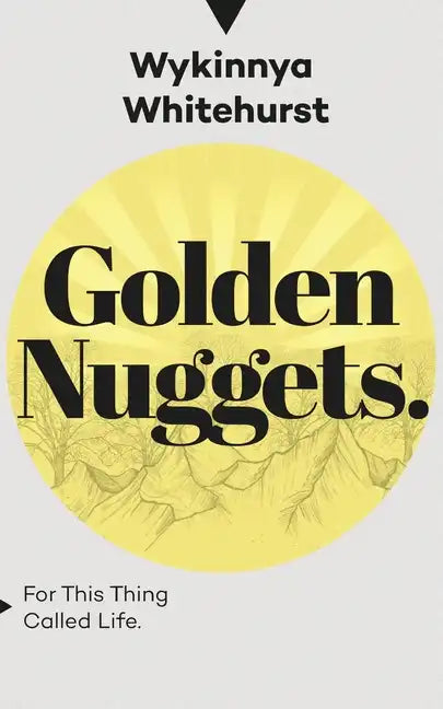Golden Nuggets: For This Thing Called Life - Paperback