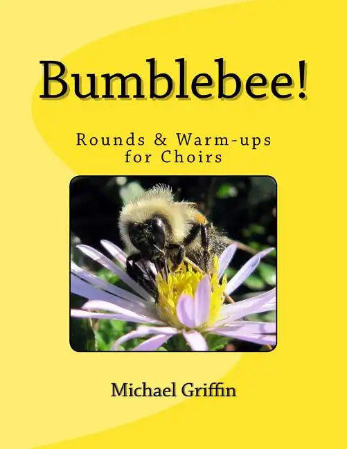 Bumblebee!: Rounds & Warm-ups for Choirs - Paperback