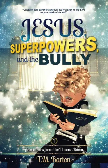 Jesus, Superpowers, and the Bully: Adventures from the Throne Room - Paperback
