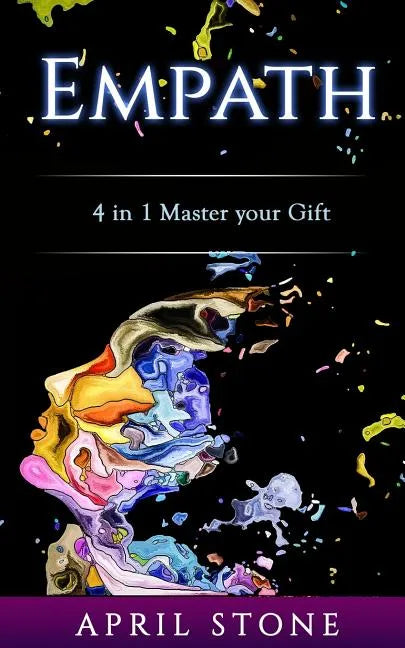 Empath: 4in1 The Complete Empath Survival and Thrive Guide - Paperback