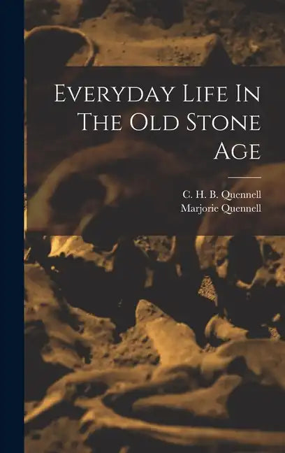 Everyday Life In The Old Stone Age - Hardcover
