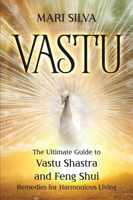 Vastu: The Ultimate Guide to Vastu Shastra and Feng Shui Remedies for Harmonious Living - Paperback