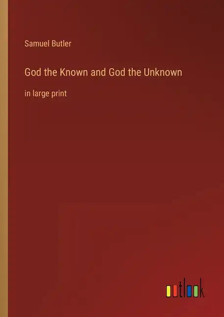 God the Known and God the Unknown: in large print - Paperback