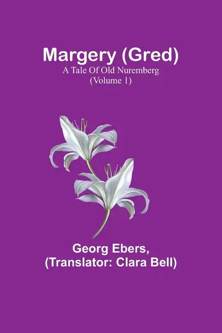 Margery (Gred): A Tale Of Old Nuremberg (Volume 1) - Paperback