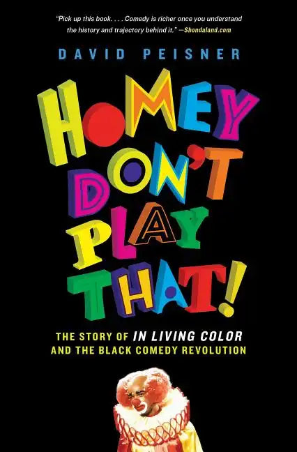 Homey Don't Play That!: The Story of in Living Color and the Black Comedy Revolution - Paperback