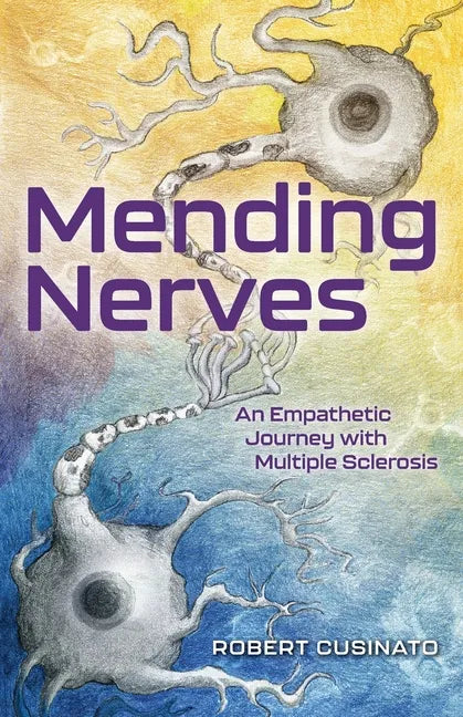 Mending Nerves: An Empathetic Journey with Multiple Sclerosis - Paperback