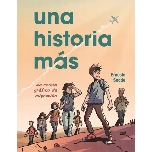 Una Historia Más (Just Another Story): Un Relato Gráfico de Migración (a Graphic Migration Account) - Paperback