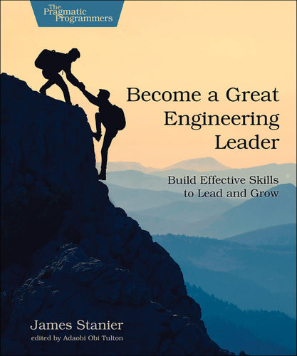 Become a Great Engineering Leader: Build Effective Skills to Lead and Grow - Paperback