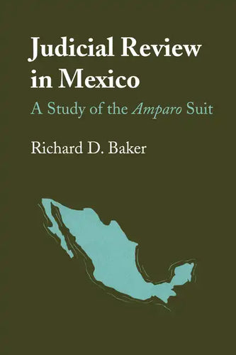Judicial Review in Mexico: A Study of the Amparo Suit - Paperback