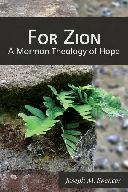 For Zion: A Mormon Theology of Hope - Paperback