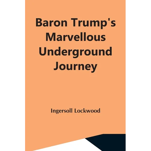 Baron Trump'S Marvellous Underground Journey - Paperback