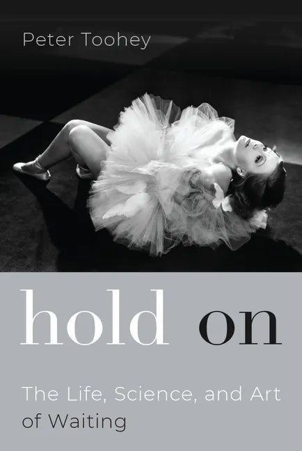 Hold on: The Life, Science, and Art of Waiting - Hardcover