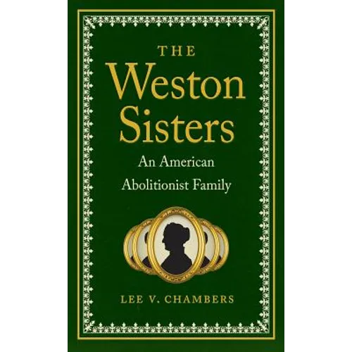The Weston Sisters: An American Abolitionist Family - Paperback