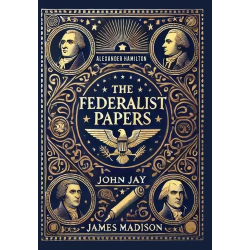 The Federalist Papers (Collector's Edition) (Laminated Hardback with Jacket) - Hardcover