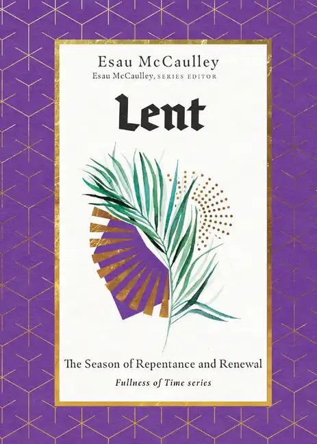 Lent: The Season of Repentance and Renewal - Hardcover