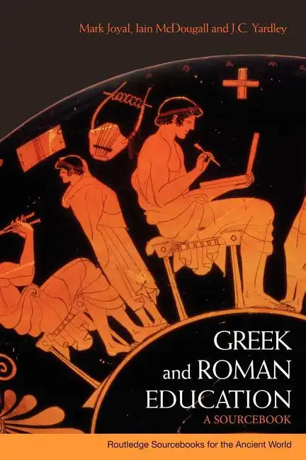 Greek and Roman Education: A Sourcebook - Paperback