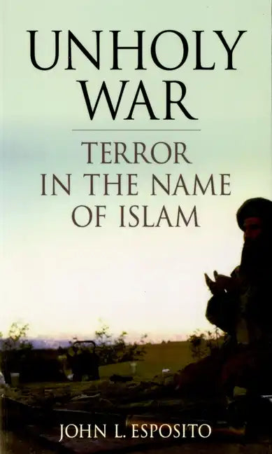 Unholy War: Terror in the Name of Islam - Paperback
