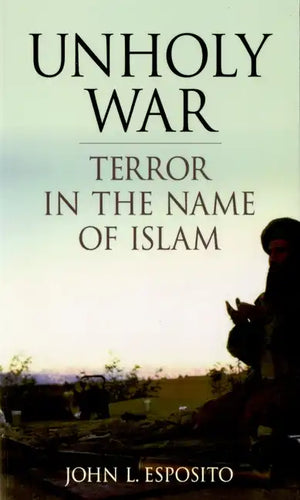 Unholy War: Terror in the Name of Islam - Paperback
